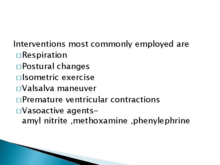 Interventions most commonly employed are � Respiration � Postural changes � Isometric exercise � Interventions most commonly employed are � Respiration � Postural changes � Isometric exercise �