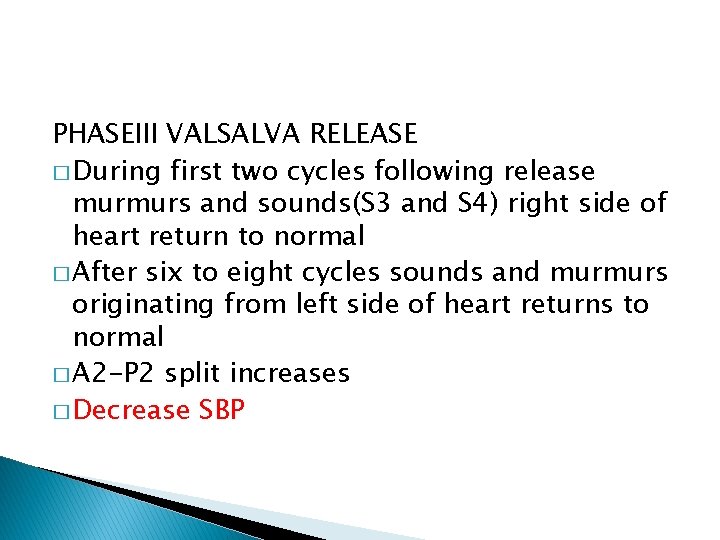 PHASEIII VALSALVA RELEASE � During first two cycles following release murmurs and sounds(S 3 PHASEIII VALSALVA RELEASE � During first two cycles following release murmurs and sounds(S 3