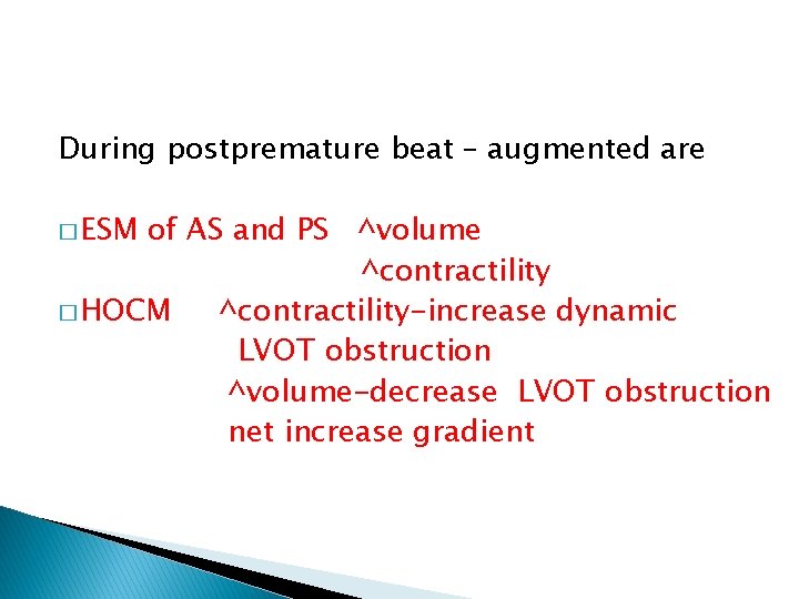 During postpremature beat – augmented are � ESM of AS and PS ^volume ^contractility During postpremature beat – augmented are � ESM of AS and PS ^volume ^contractility