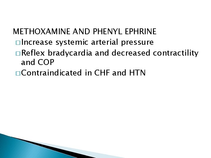 METHOXAMINE AND PHENYL EPHRINE � Increase systemic arterial pressure � Reflex bradycardia and decreased METHOXAMINE AND PHENYL EPHRINE � Increase systemic arterial pressure � Reflex bradycardia and decreased
