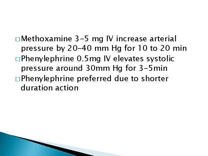 � Methoxamine 3 -5 mg IV increase arterial pressure by 20 -40 mm Hg � Methoxamine 3 -5 mg IV increase arterial pressure by 20 -40 mm Hg
