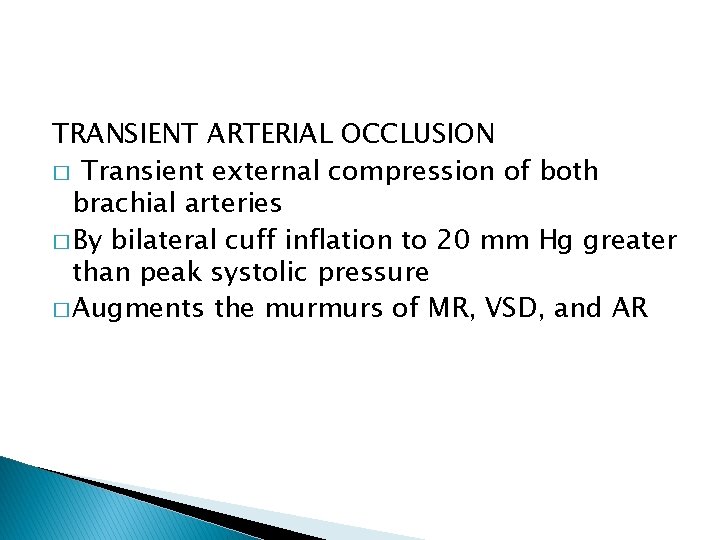TRANSIENT ARTERIAL OCCLUSION � Transient external compression of both brachial arteries � By bilateral TRANSIENT ARTERIAL OCCLUSION � Transient external compression of both brachial arteries � By bilateral