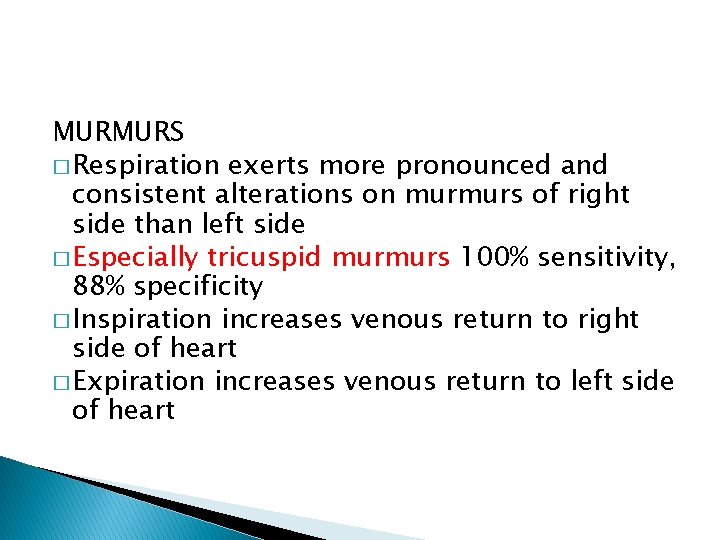 MURMURS � Respiration exerts more pronounced and consistent alterations on murmurs of right side MURMURS � Respiration exerts more pronounced and consistent alterations on murmurs of right side