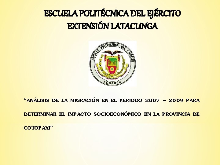 ESCUELA POLITÉCNICA DEL EJÉRCITO EXTENSIÓN LATACUNGA “ANÁLISIS DE LA MIGRACIÓN EN EL PERIODO 2007