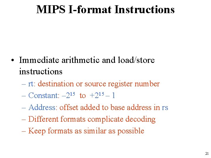 MIPS I-format Instructions • Immediate arithmetic and load/store instructions – rt: destination or source