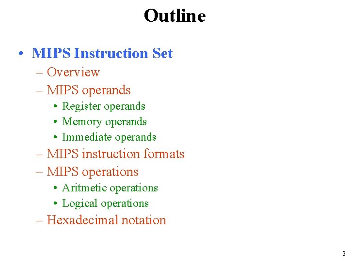 Outline • MIPS Instruction Set – Overview – MIPS operands • Register operands •