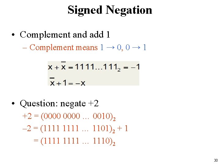 Signed Negation • Complement and add 1 – Complement means 1 → 0, 0