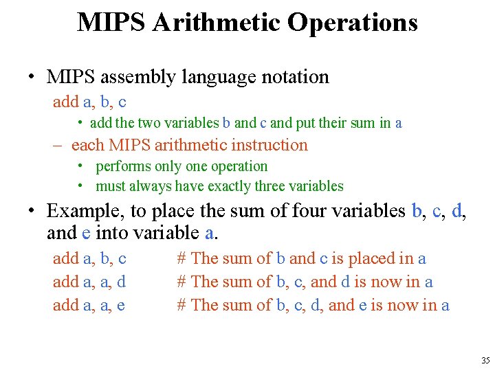 MIPS Arithmetic Operations • MIPS assembly language notation add a, b, c • add