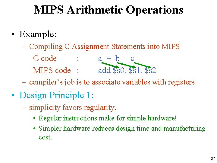 MIPS Arithmetic Operations • Example: – Compiling C Assignment Statements into MIPS C code