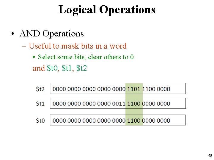 Logical Operations • AND Operations – Useful to mask bits in a word • Logical Operations • AND Operations – Useful to mask bits in a word •