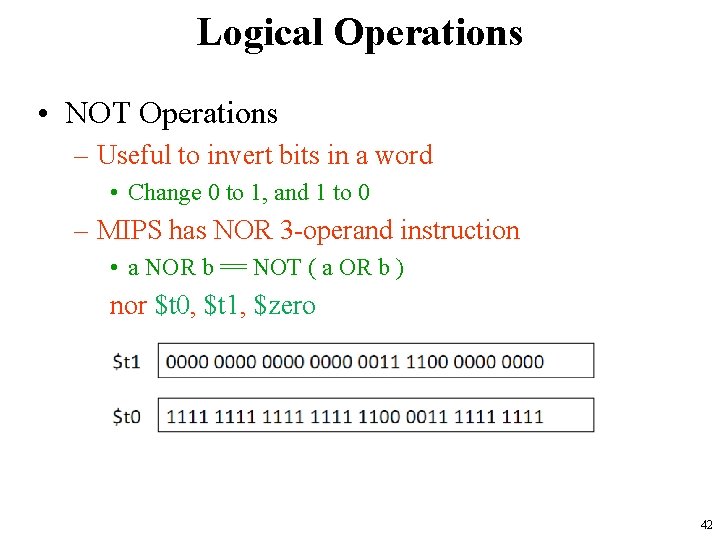Logical Operations • NOT Operations – Useful to invert bits in a word •