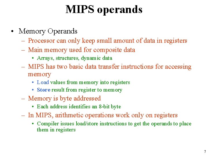 MIPS operands • Memory Operands – Processor can only keep small amount of data