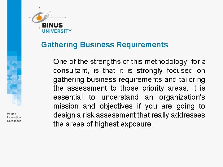 Gathering Business Requirements One of the strengths of this methodology, for a consultant, is Gathering Business Requirements One of the strengths of this methodology, for a consultant, is