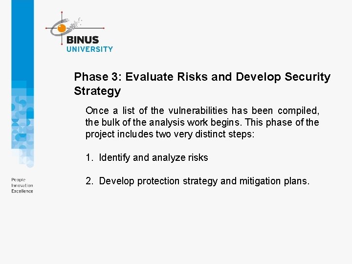 Phase 3: Evaluate Risks and Develop Security Strategy Once a list of the vulnerabilities Phase 3: Evaluate Risks and Develop Security Strategy Once a list of the vulnerabilities