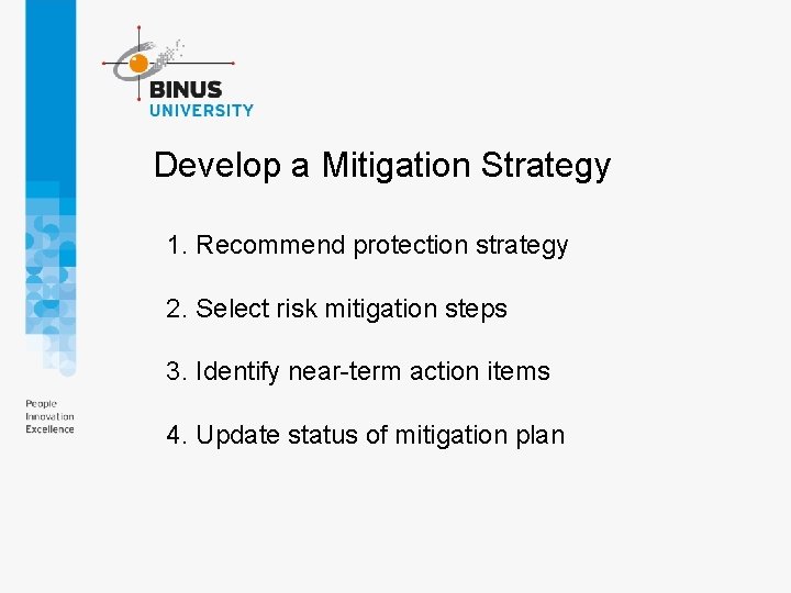 Develop a Mitigation Strategy 1. Recommend protection strategy 2. Select risk mitigation steps 3. Develop a Mitigation Strategy 1. Recommend protection strategy 2. Select risk mitigation steps 3.