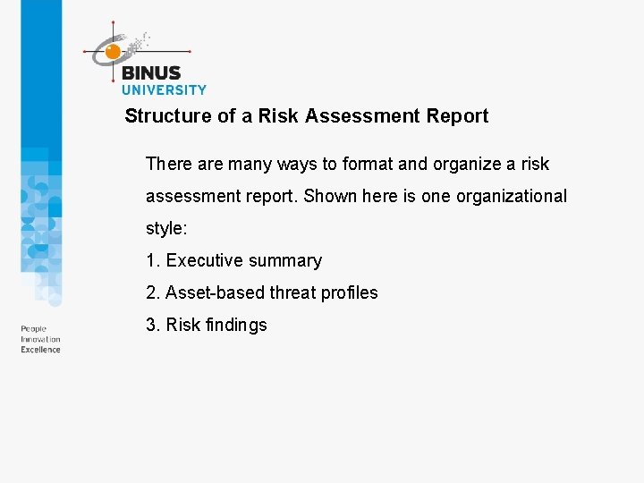 Structure of a Risk Assessment Report There are many ways to format and organize Structure of a Risk Assessment Report There are many ways to format and organize
