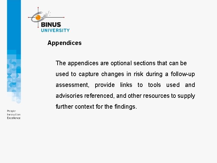 Appendices The appendices are optional sections that can be used to capture changes in Appendices The appendices are optional sections that can be used to capture changes in
