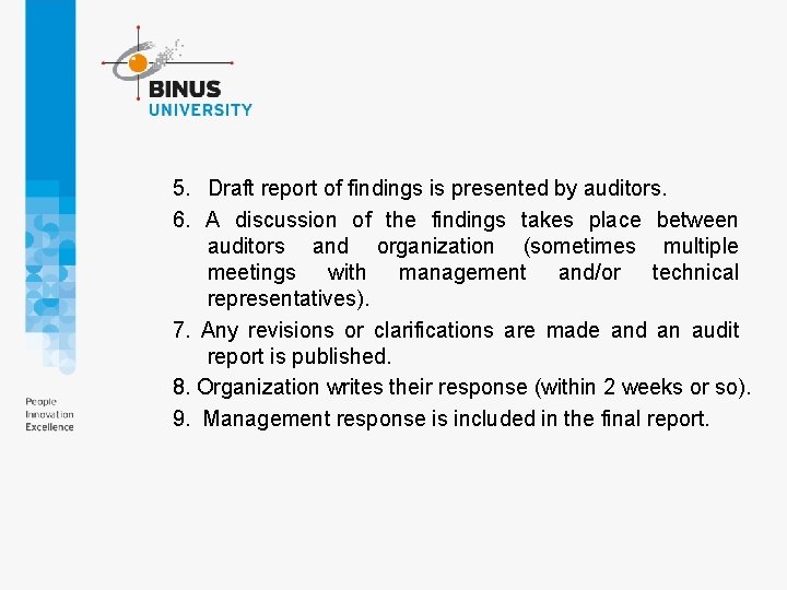 5. Draft report of findings is presented by auditors. 6. A discussion of the 5. Draft report of findings is presented by auditors. 6. A discussion of the