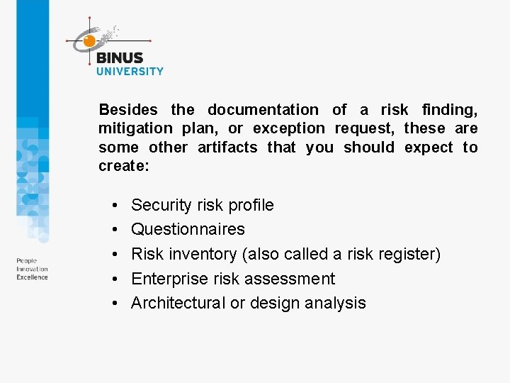 Besides the documentation of a risk finding, mitigation plan, or exception request, these are Besides the documentation of a risk finding, mitigation plan, or exception request, these are