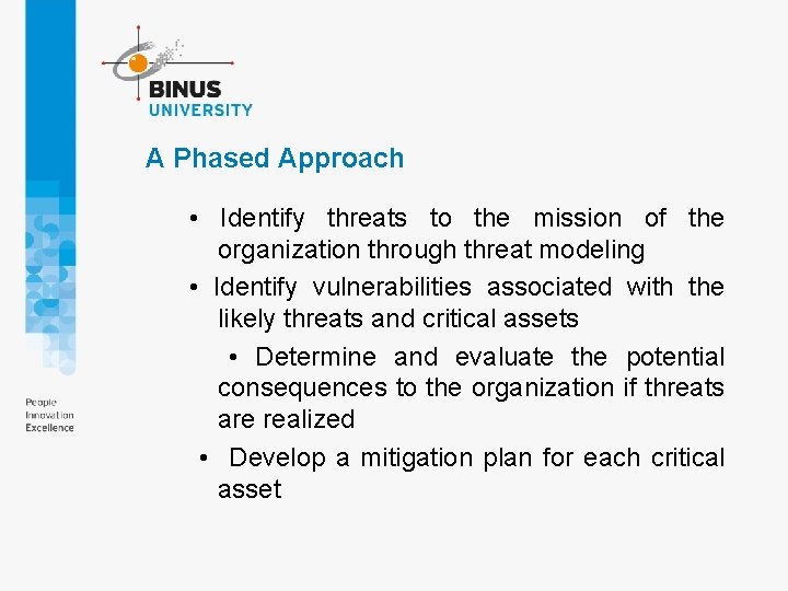 A Phased Approach • Identify threats to the mission of the organization through threat A Phased Approach • Identify threats to the mission of the organization through threat
