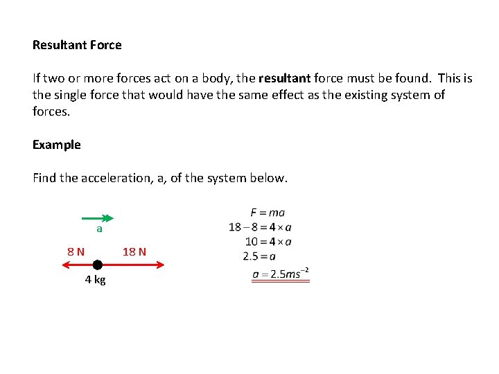 Resultant Force If two or more forces act on a body, the resultant force