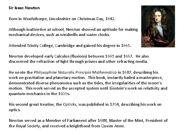 Sir Isaac Newton Born in Woolsthorpe, Lincolnshire on Christmas Day, 1642. Although inattentive at