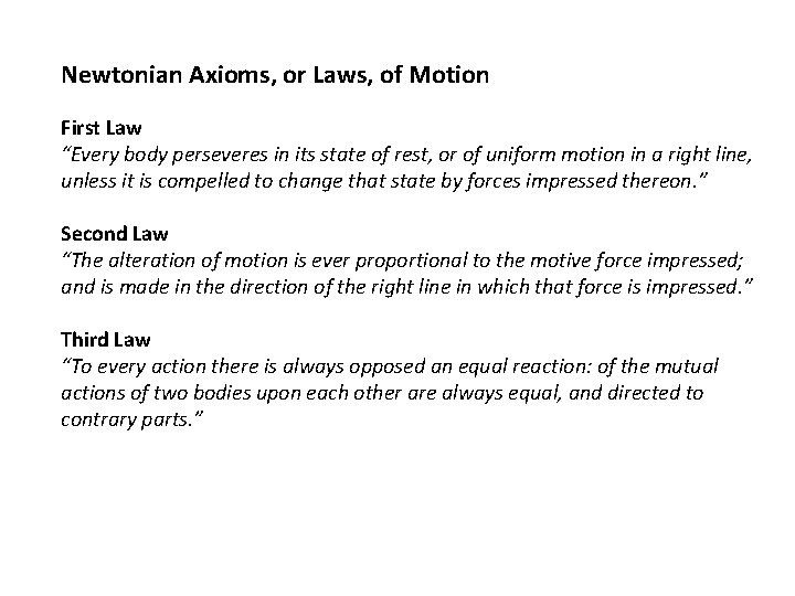 Newtonian Axioms, or Laws, of Motion First Law “Every body perseveres in its state