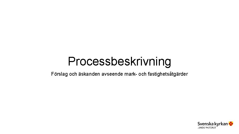 Processbeskrivning Förslag och äskanden avseende mark- och fastighetsåtgärder 