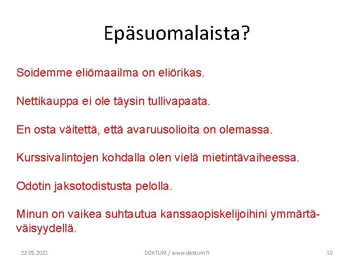 Epäsuomalaista? Soidemme eliömaailma on eliörikas. Nettikauppa ei ole täysin tullivapaata. En osta väitettä, että