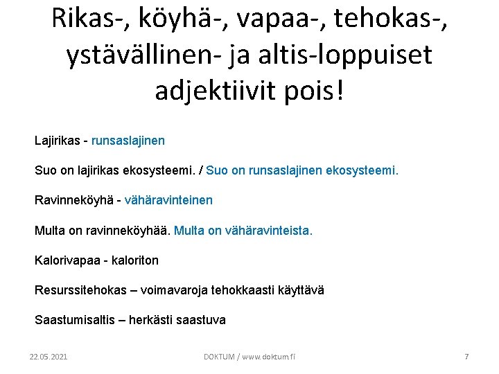 Rikas-, köyhä-, vapaa-, tehokas-, ystävällinen- ja altis-loppuiset adjektiivit pois! Lajirikas - runsaslajinen Suo on