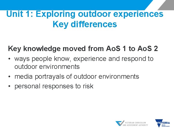 Unit 1: Exploring outdoor experiences Key differences Key knowledge moved from Ao. S 1