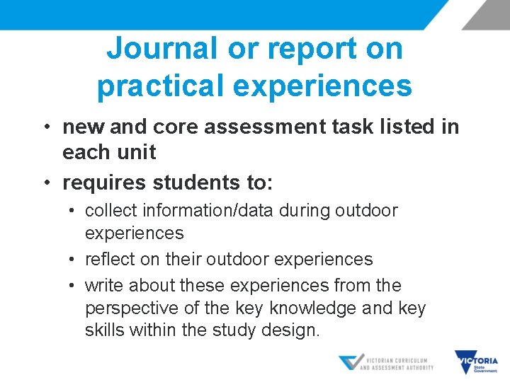 Journal or report on practical experiences • new and core assessment task listed in