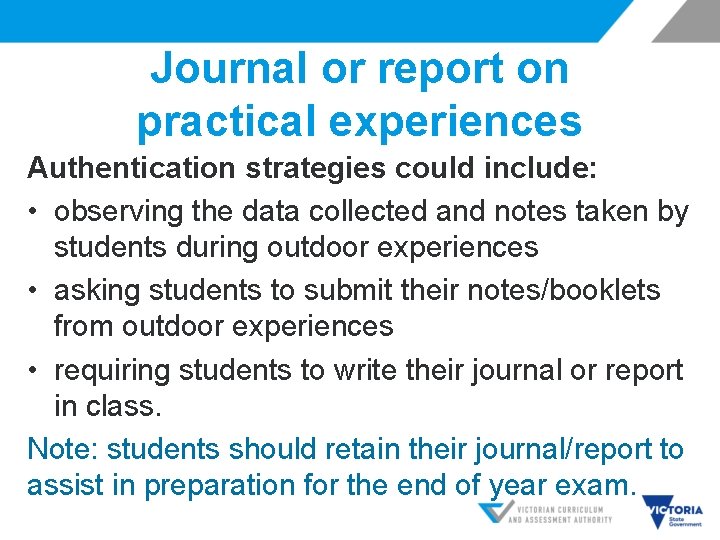 Journal or report on practical experiences Authentication strategies could include: • observing the data