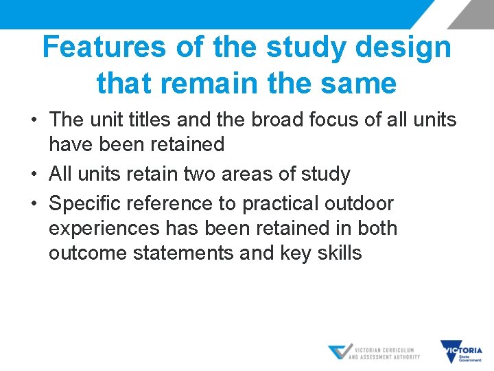 Features of the study design that remain the same • The unit titles and