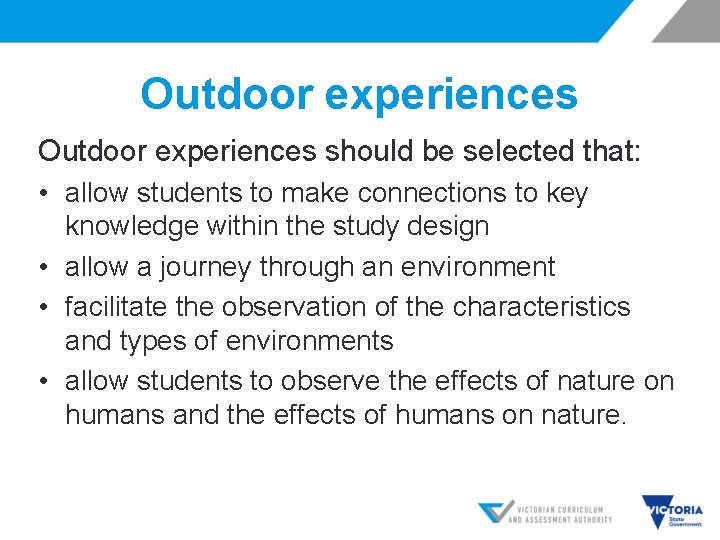 Outdoor experiences should be selected that: • allow students to make connections to key