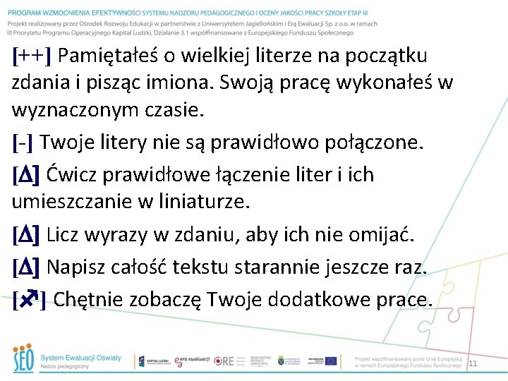 [++] Pamiętałeś o wielkiej literze na początku zdania i pisząc imiona. Swoją pracę wykonałeś