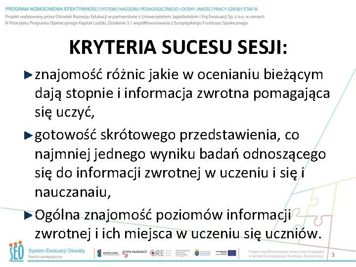 KRYTERIA SUCESU SESJI: znajomość różnic jakie w ocenianiu bieżącym dają stopnie i informacja zwrotna