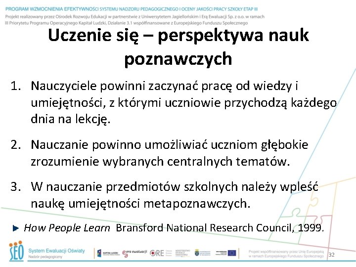 Uczenie się – perspektywa nauk poznawczych 1. Nauczyciele powinni zaczynać pracę od wiedzy i