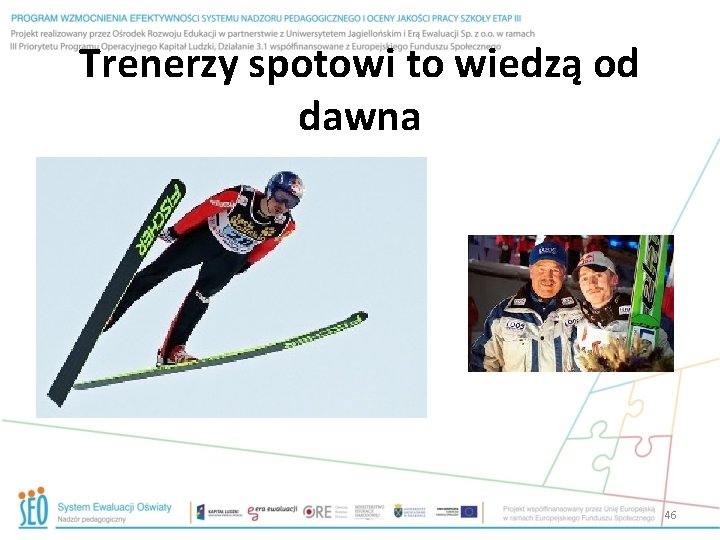 Trenerzy spotowi to wiedzą od dawna 46 