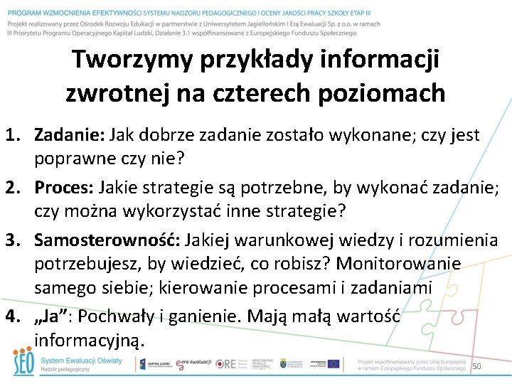 Tworzymy przykłady informacji zwrotnej na czterech poziomach 1. Zadanie: Jak dobrze zadanie zostało wykonane;