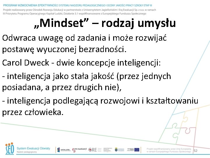 „Mindset” – rodzaj umysłu Odwraca uwagę od zadania i może rozwijać postawę wyuczonej bezradności.