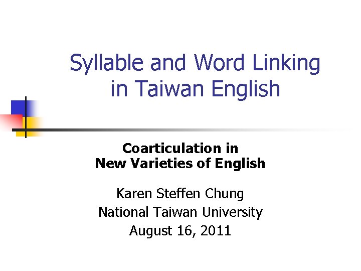 Syllable and Word Linking in Taiwan English Coarticulation in New Varieties of English Karen