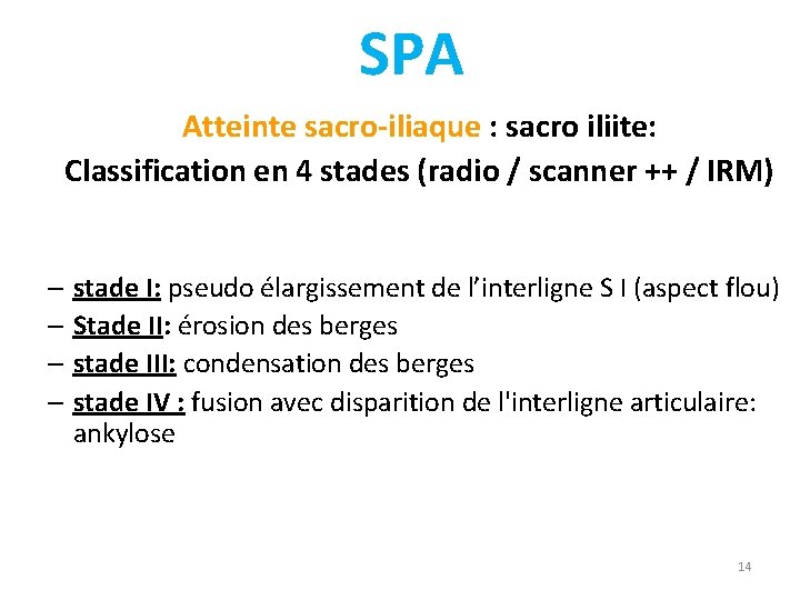 SPA Atteinte sacro-iliaque : sacro iliite: Classification en 4 stades (radio / scanner ++