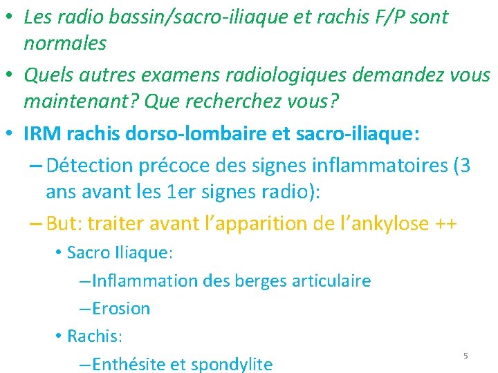  • Les radio bassin/sacro-iliaque et rachis F/P sont normales • Quels autres examens
