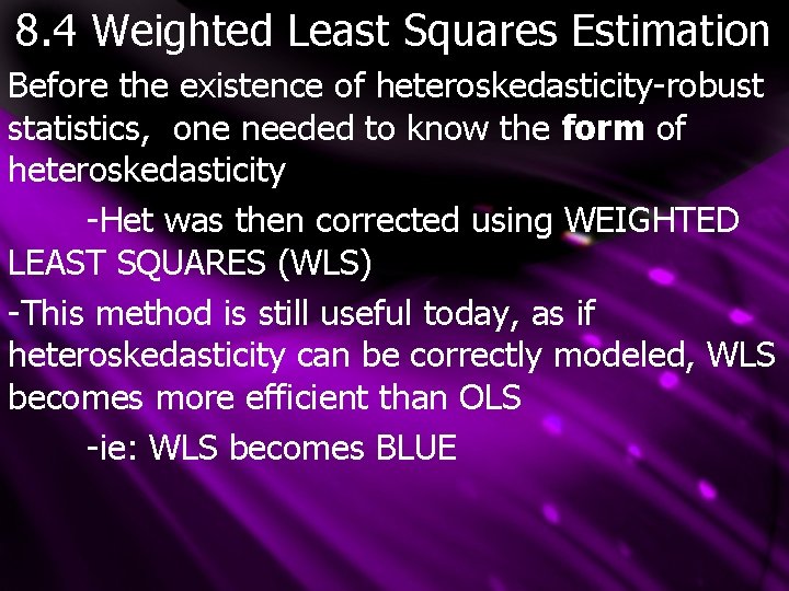 8. 4 Weighted Least Squares Estimation Before the existence of heteroskedasticity-robust statistics, one needed