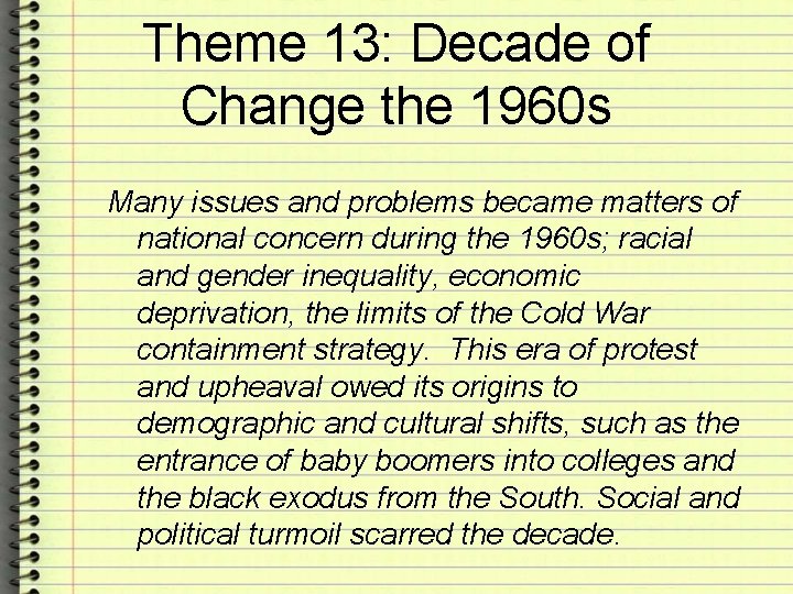Theme 13: Decade of Change the 1960 s Many issues and problems became matters