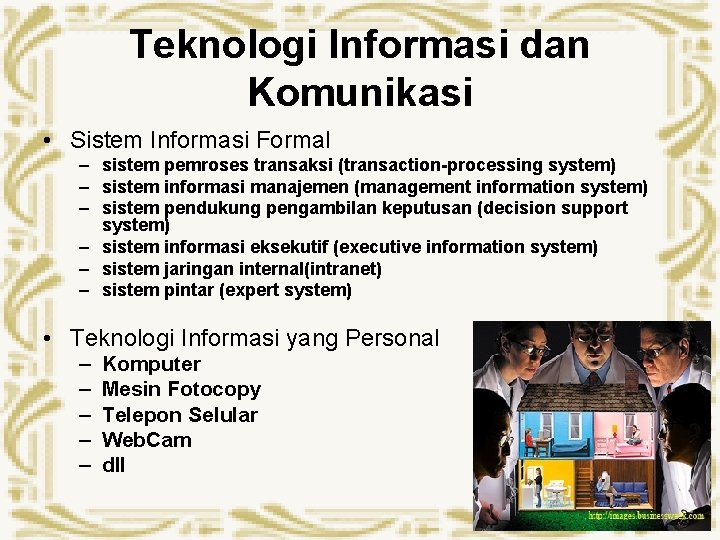 Teknologi Informasi dan Komunikasi • Sistem Informasi Formal – sistem pemroses transaksi (transaction-processing system)