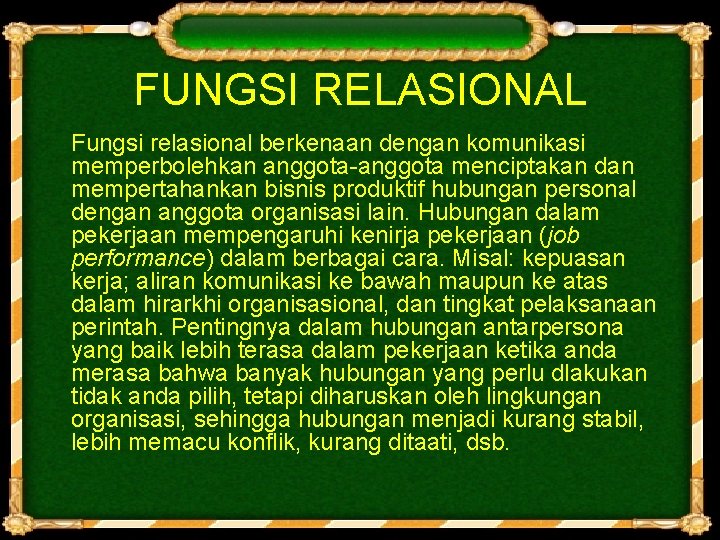 FUNGSI RELASIONAL Fungsi relasional berkenaan dengan komunikasi memperbolehkan anggota-anggota menciptakan dan mempertahankan bisnis produktif