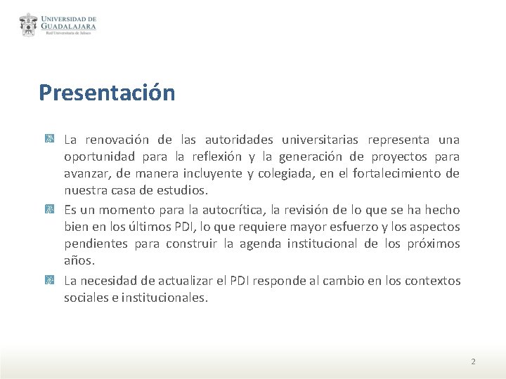 Presentación La renovación de las autoridades universitarias representa una oportunidad para la reflexión y