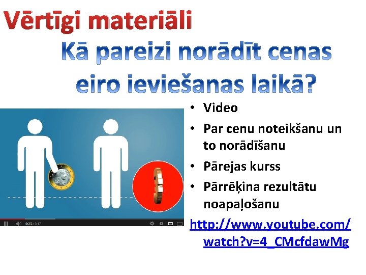 Vērtīgi materiāli • Video • Par cenu noteikšanu un to norādīšanu • Pārejas kurss